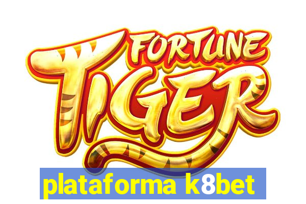 plataforma k8bet